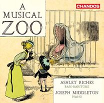 A Musical Zoo [ashley Riches; Joseph Middleton]
