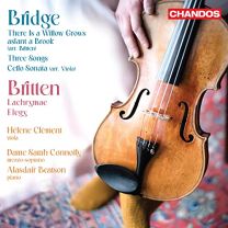 Frank Bridge: There Is A Willow Grows Aslant A Brook (Arr. Britten); Three Songs; Cello Sonata (Arr. Clement); Benjamin