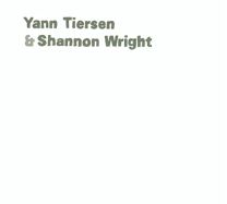 Shannon Wright, Yann Tiersen