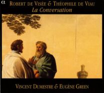 Robert de Visee & Theophile de Viau: La Conversation /Green · Dumestre