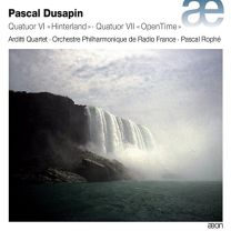 Dusapin: Quatuor VI Hinterland & Quatuor VII Opentime
