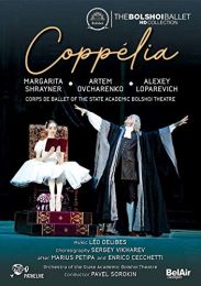 Delibes: Coppelia [margarita Shrayner; Ballet of the State Academic Bolshoi Theatre of Russia; Pavel Sorokin] [belair Classiques: Bac463]