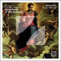 Splendours of the Gonzaga. Sacred Music From Wert To Monteverdi