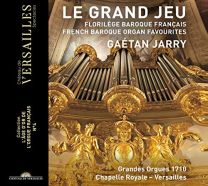Le Grand Jeu. French Baroque Organ Favourites