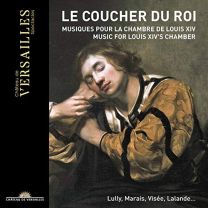 Le Coucher Du Roi: Music For Louis Xiv's Chamber
