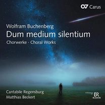 Wolfram Buchenberg: Dum Medium Silentium - Choral Works