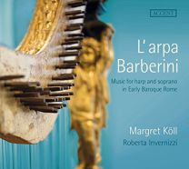 Frescobaldi/Dell´arpa/Rossi/Kapsberger/Quagliati/Anon. - L´arpa Barberini - Music For Harp and Soprano In Early Baroque Rome