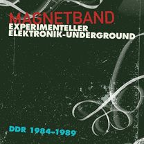 Magnetband - Experimenteller Elektronik Underground Ddr 1984-1989