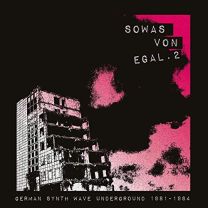 Sowas von Egal. 2: German Synth Wave Underground 1981-1984