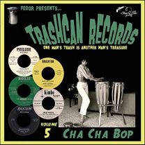 Trashcan Records Vol 5: Cha Cha Bop