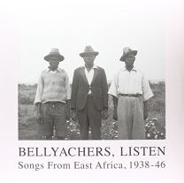 Bellyachers, Listen: Songs From East Africa 1938-1946