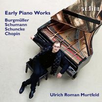 Early Piano Works By Burgmuller, Chopin, Schumann & Schuncke