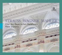Strauss - Wagner - Mahler, Chor Des Bayerischen Rundfunks