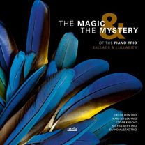 Magic & the Mystery of the Piano Trio - Ballads & Lullabies