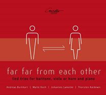 Far From Each Other: Lied Trios For Baritone, Viola Or Horn and Piano