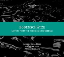 Bodenschaetze - Motets From the Florilegium Portense