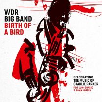 Birth of A Bird (Celebrating the Music of Charlie Parker)