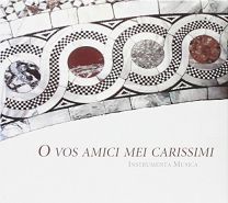 O Vos Amici Mei Carissimi - Motets Canzonas and Sonatas By Venetian Masters