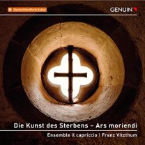 Die Kunst Des Sterbens – Ars Moriendi (The Art of Dying): Works By Johann Christoph Bach and Johann Sebastian Bach
