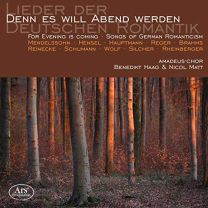 Denn Es Will Abend Werden - Lieder der Deutschen Romantik (For Evening Is Coming - Songs of German Romanticism)