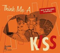 Think Me A Kiss - Rock & Roll Songs of Happiness