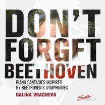 Don't Forget Beethoven: Piano Fantasies Inspired By Beethoven's Symphonies