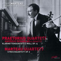 Henri Marteau: Komponist & Geiger - Klarinettenquintett C-Moll Op. 13, Streichquartett Op. 9