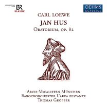 Carl Loewe: Jan Hus, Oratorium Op. 82