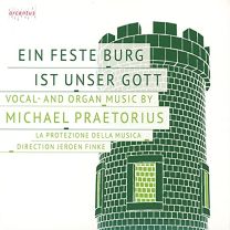 Vocal and Organ Music By Michael Praetorius: Ein Feste Burg Ist Unser Gott