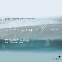 Shadow Games In the River: Chamber Music By Latvian Composers For Flute, Cello and Piano