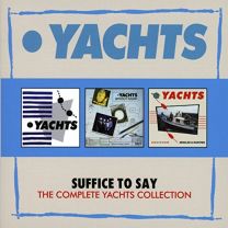 Suffice To Say: the Complete Yachts Collection (3cd Box Set)