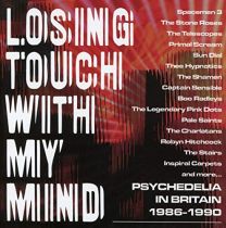 Losing Touch With My Mind: Psychedelia In Britain 1985-1990