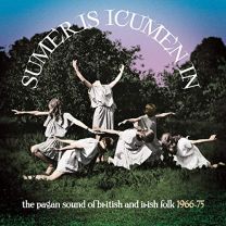 Sumer Is Icumen In: the Pagan Sound of British & Irish Folk 1966-1975 (Clamshell Boxset) (3cd)