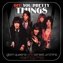 Oh! You Pretty Things: Glam Queens and Street Urchins 1970-76 (3cd)