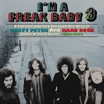 I'm A Freak Baby 3: A Further Journey Through the British Heavy Psych and Hard Rock Underground Scene 1968-1973 (3cd)