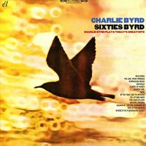 Sixties Byrd: Charlie Byrd Plays Today's Great Hits