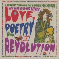 Love Poetry and Revolution: A Journey Through the British Psychedelic and Underground Scenes 1966 To 1972