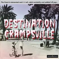 Destination Crampsville: the Finest In Demented Rock 'n' Roll, Rabid Rockabilly and Oddball Jd Pop...