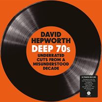 David Hepworth: Deep 70s - Underrated Cuts From A Misunderstood Decade (180g Clear Vinyl)