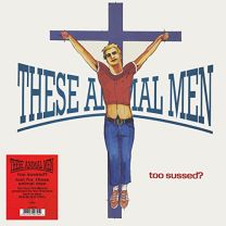 These Animal Men: Too Sussed / Taxi For These Animal Men (140g Black Vinyl)