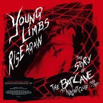 Young Limbs Rise Again: the Story of the Batcave Nightclub 1982 - 1985 (2lp)