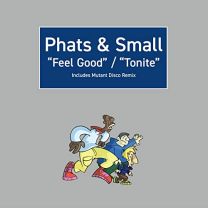 Phats & Small: Feel Good / Tonite (7" Single)