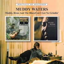 Muddy, Brass & the Blues / Can't Get No Grindin