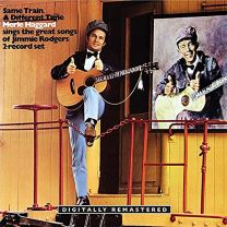 Same Train, A Different Time (Merle Haggard Sings the Great Songs of Jimmie Rodgers)