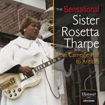 Sensational Sister Rosetta Tharpe From Carnegie Hall To Antibes