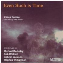Recent British Choral Music - Even Such Is Time