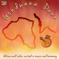 Gondwana Dawn: Africa and India - United In Music and Harmony