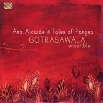 Tales of Pangea - Gotrasawala Ensemble