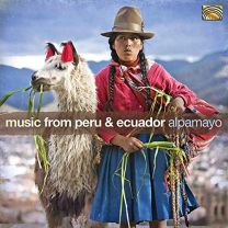 Alpamayo: Music From Peru & Ecuador