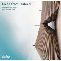 Fresh From Finland - Now's the Time, Vol 4. Best of Suomi Jazz